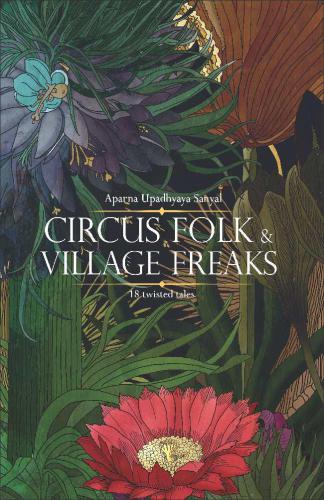 Circus folk and village freaks: 18 twisted tales