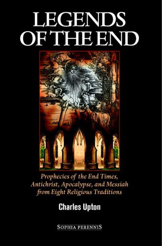 Legends of the end: prophecies of the end times, Antichrist, apocalypse, and Messiah from eight religious traditions