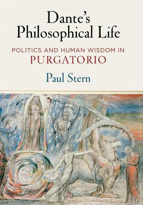 Dante's Philosophical Life: Politics and Human Wisdom in Purgatorio