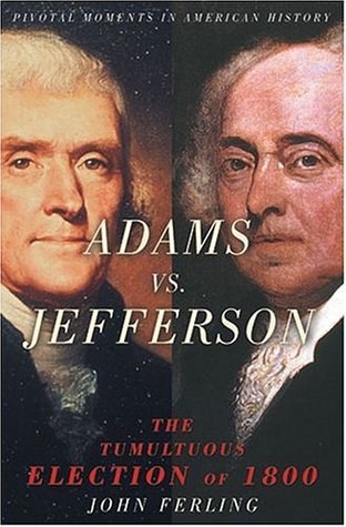Adams vs. Jefferson: The Tumultuous Election of 1800