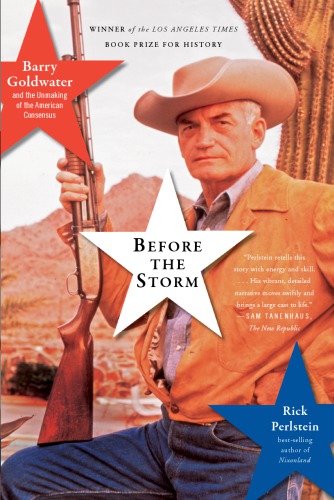 Before the storm: Barry Goldwater and the unmaking of the American consensus