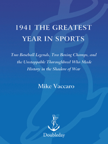1941, the greatest year in sports: two baseball legends, two boxing champs, and the unstoppable thoroughbred who made history in the shadow of war