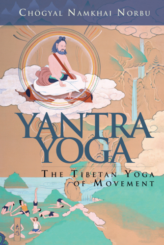 Yantra yoga: the Tibetan yoga of movement: A stainless mirror of jewels: a commentary on Vairocana's The union of the sun and moon yantra