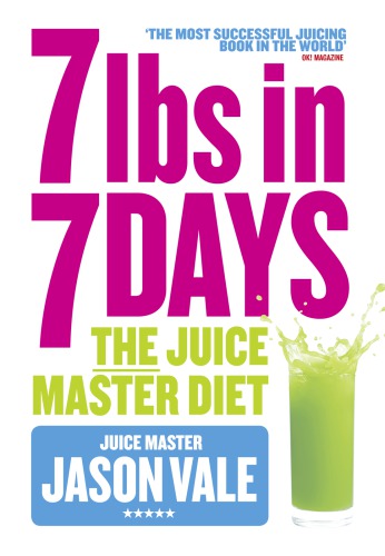 7 lbs in 7 days: juice master diet