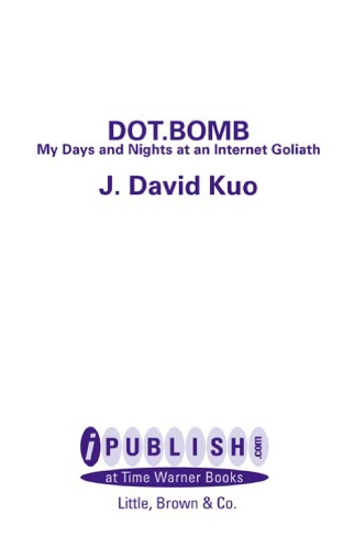 Dot.bomb: my days and nights at an internet Goliath