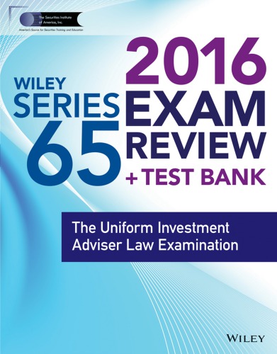 Wiley Series 65 Exam Review 2016 + Test Bank: the Uniform Investment Advisor Law Examination