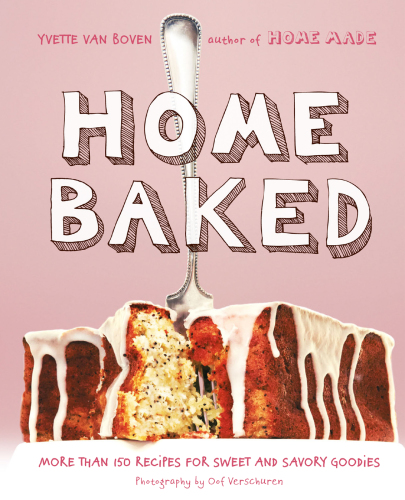 Home baked: more than 150 recipes for sweet and savory goodies