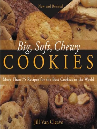 Big, soft, chewy cookies: more than 75 recipes for the best cookies in the world