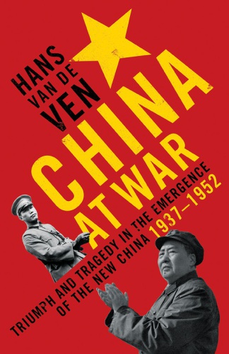 China at war: triumph and tragedy in the emergence of the new China
