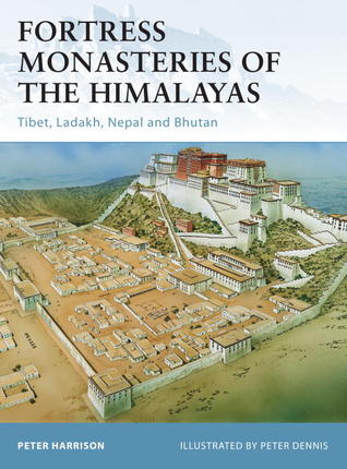 Fortress Monasteries of the Himalayas: Tibet, Ladakh, Nepal and Bhutan