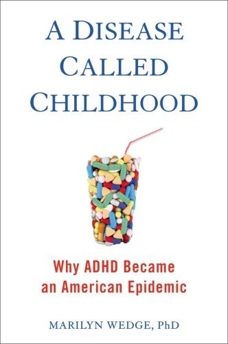 A disease called childhood: why ADHD became an American epidemic