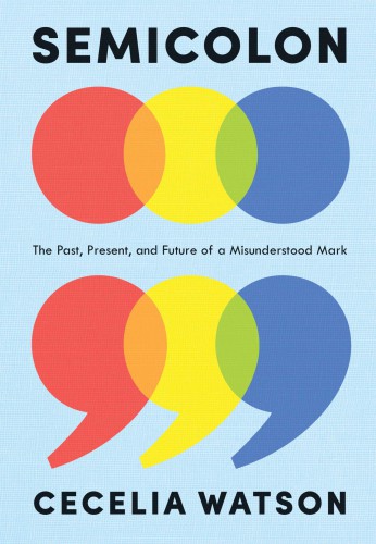 Semicolon: the past, present, and future of a misunderstood mark
