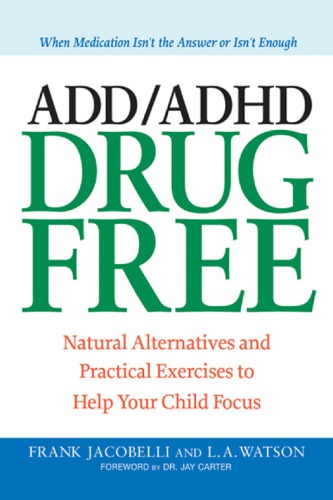 ADD ADHD drug free: natural alternatives and practical exercises to help your child focus