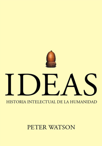 Ideas: a history of thought and invention from fire to Freud