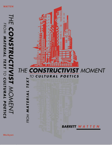 The Constructivist Moment: From Material Text to Cultural Poetics