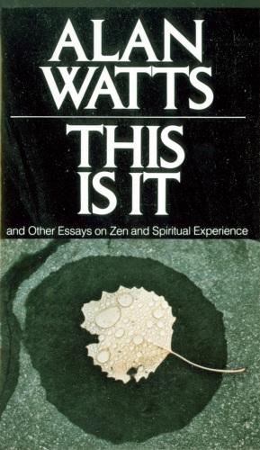 This is it, and other essays on Zen and spiritual experience