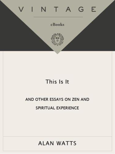 This Is It: and Other Essays on Zen and Spiritual Experience
