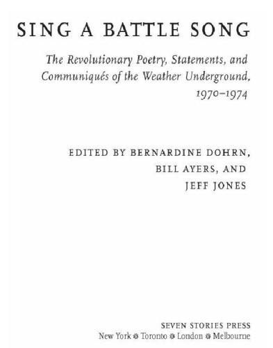 Sing a Battle Song: the Revolutionary Poetry, Statements and Communiques of the Weather Underground 1970-1974