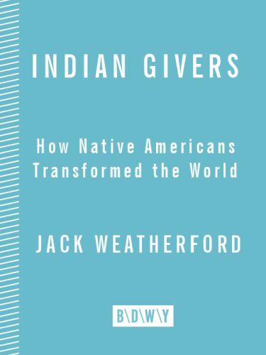 Indian Givers: how native Americans transformed the world