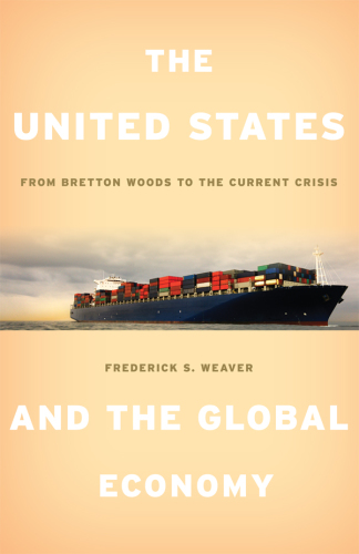 The United States and Global Capitalism: From Bretton Woods to the Current Crisis