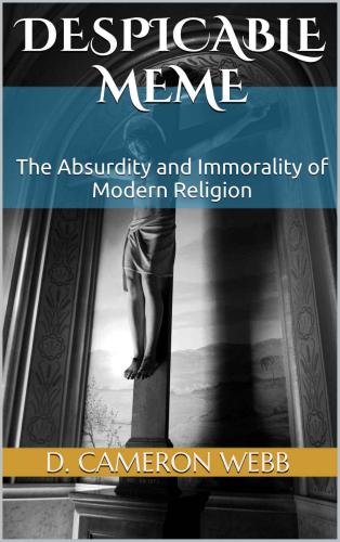 Despicable Meme: The Absurdity and Immorality of Modern Religion