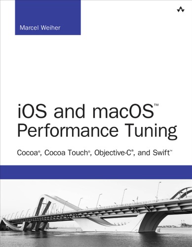 IOS and macOS performance tuning: Cocoa, Cocoa Touch, Objective-C, and swift
