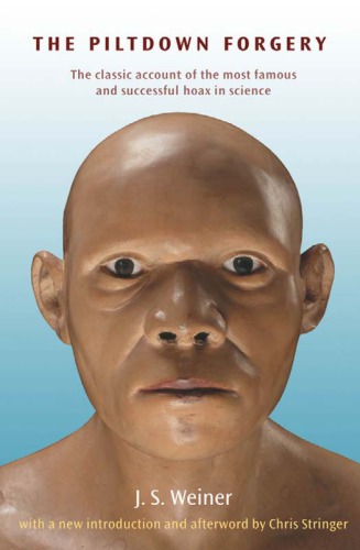 Piltdown Forgery Fiftieth Anniversary edition, with a new Introduction and Afterword by Chris Stringer