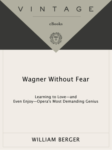 Wagner without fear: learning to love--and even enjoy--opera's most demanding genius