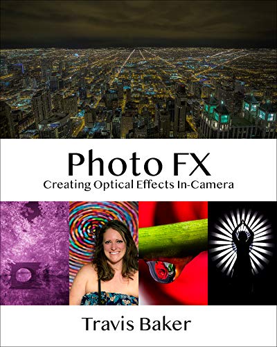 Photo FX: Creating Optical Effects In-Camera