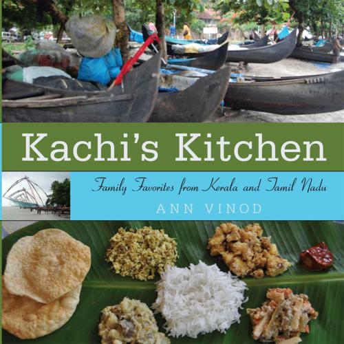 Kachi's Kitchen:Family Favorites from Kerala and Tamil Nadu