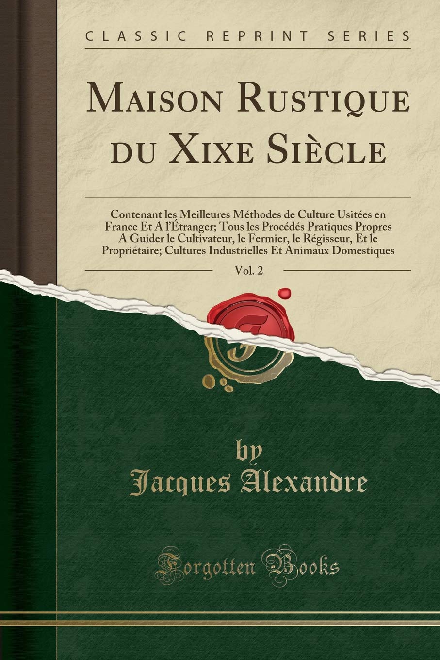 MAISON RUSTIQUE DU XIX SIÈCLE - TOME SECOND - Cultures industrielles et Animaux domestiques