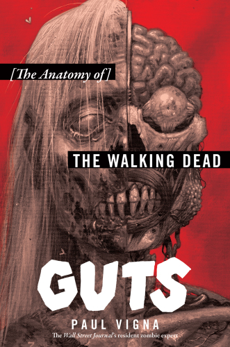 Guts: the anatomy of The walking dead