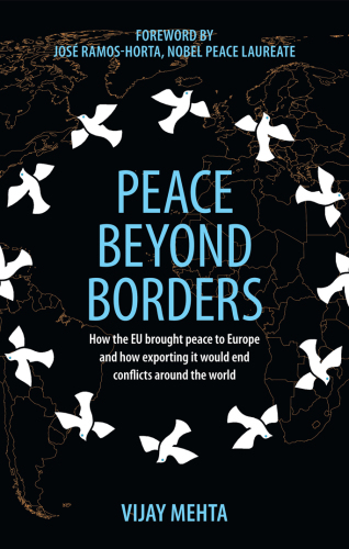 Peace Beyond Borders: How the EU brought peace to Europe and how exporting it would end conflicts around the world