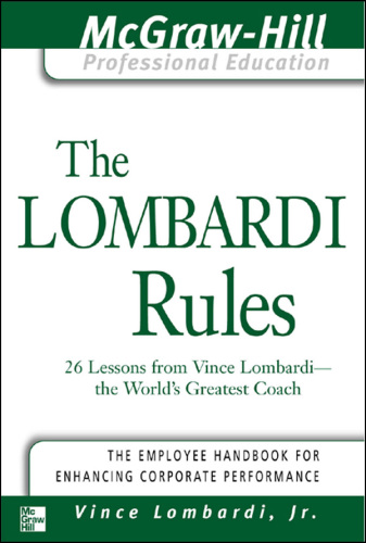 The Lombardi rules: 26 lessons from Vince Lombardi-- the world's greatest coach
