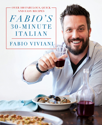 Fabio's 30-minute Italian: Over 100 Fabulous, Quick, and Easy Recipes