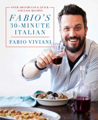 Fabio's 30-minute Italian: over 100 fabulous, quick, and easy recipes