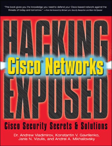 Hacking exposed Cisco networks: Cisco security secrets & solutions