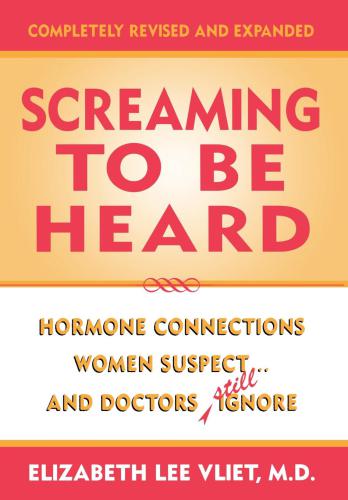 Screaming to be heard: hormone connections women suspect and doctors still ignore