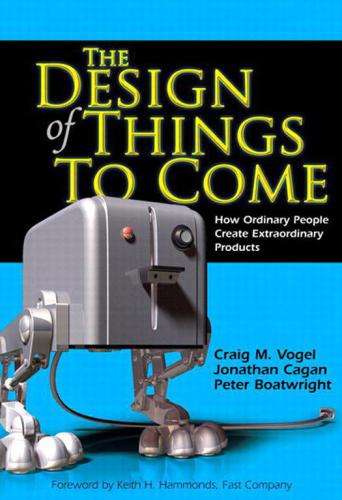 The design of things to come how ordinary people create extraordinary products
