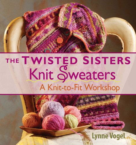 The twisted sisters sweater workbook: a knit-to-fit workshop