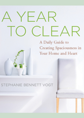 A year to clear: a daily guide to creating spaciousness in your home and heart