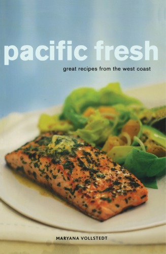 Pacific Fresh: Great Recipes from the West Coast