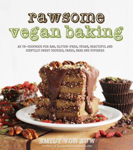 Rawsome vegan baking: an un-cookbook for raw, gluten-free, vegan, beautiful and sinfully sweet cookies, cakes, bars and cupcakes
