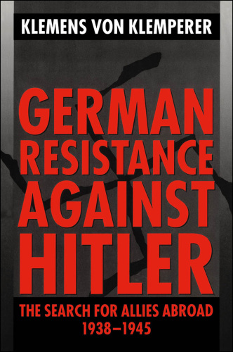 German resistance against Hitler: the search for allies abroad, 1938-1945
