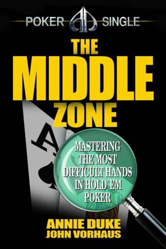 The Middle Zone: Mastering the Most Difficult Hands in Hold'em Poker