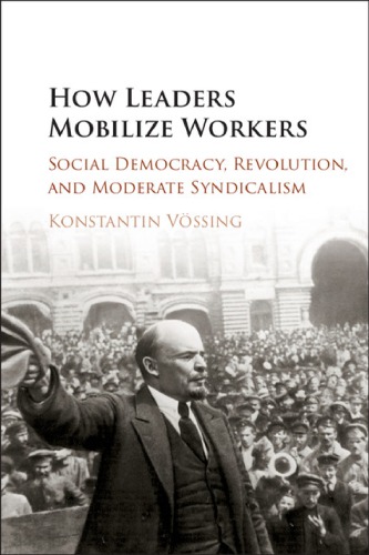 How leaders mobilize workers: social democracy, revolution, and moderate syndicalism