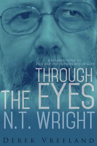 Through the Eyes of N.T. Wright: A Reader's Guide to Paul and the Faithfulness of God
