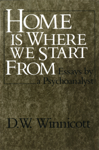 Home is where we start from: essays by a psychoanalyst