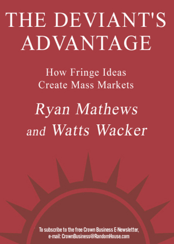 The Deviant's advantage: how fringe ideas create mass markets