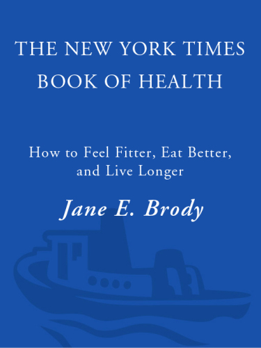The New York Times book of health: how to feel fitter, eat better, and live longer